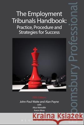 The Employment Tribunals Handbook: Practice, Procedure and Strategies for Success John-Paul Waite, Alan Payne KC, Alice Meredith, Aaron Moss, John Goss 9781784517304 Bloomsbury Publishing PLC - książka