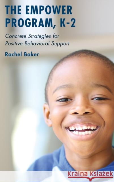 The Empower Program, K-2: Concrete Strategies for Positive Behavioral Support Baker, Rachel 9781475827163 Rowman & Littlefield Publishers - książka