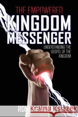 The Empowered Kingdom Messenger Ron Craycraft 9781545653395 Xulon Press - książka