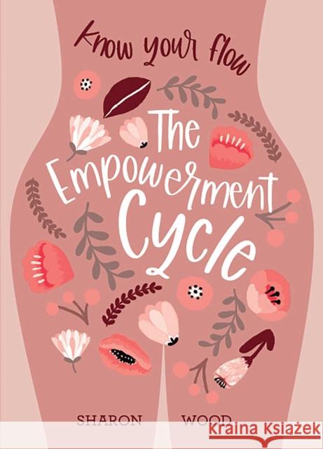 The Empowerment Cycle: Embrace your powerful Goddess cycle Sharon Wood 9781925946741 Rockpool Publishing - książka