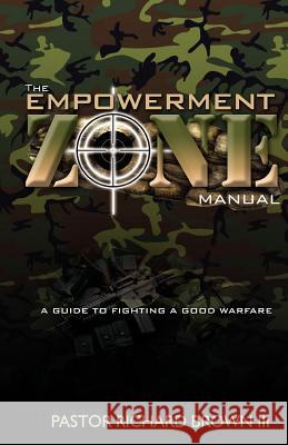 The Empowerment Zone Manual: A Guide To Fighting A Good Warfare Brown III, Richard 9781461067559 Createspace - książka