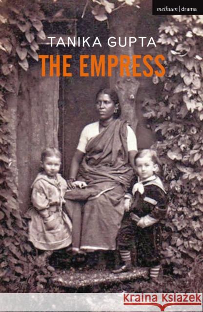 The Empress Tanika Gupta (Author)   9781350278974 Bloomsbury Publishing PLC - książka