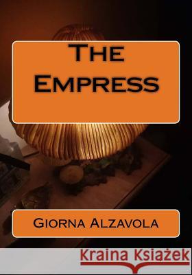 The Empress Giorna Alzavola 9781722791193 Createspace Independent Publishing Platform - książka