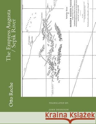 The Empress Augusta / Sepik River Otto Reche John Dennison John Dennison 9781517531966 Createspace - książka