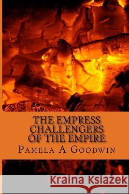 The Empress: Challengers of the Empire Pamela a. Goodwin 9781502349040 Createspace - książka