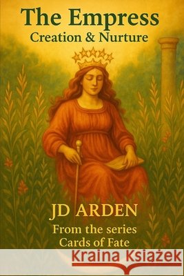 The Empress: Creation & Nurture Arden, Jd 9798296503312 Independently Published - książka