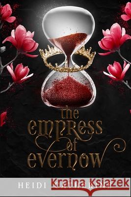 The Empress of Evernow: Book 3 The Kingdoms of Evernow Heidi Catherine   9780648518129 Sequel House - książka