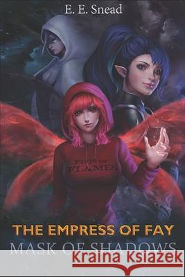 The Empress of Fay: Mask of Shadows Snead, E. E. 9798582397090 Independently published - książka