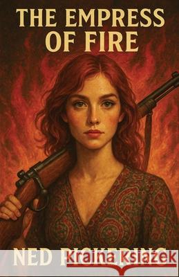 The Empress of Fire Ned Pickering 9780646724652 Ned Pickering Arts - książka