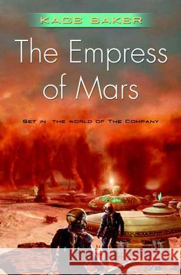 The Empress of Mars Kage Baker 9780765325518 St Martin's Press - książka