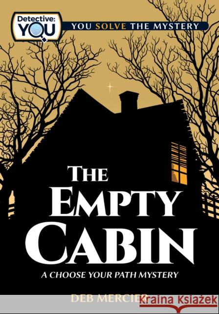 The Empty Cabin: A Choose Your Path Mystery Deb Mercier 9781940647739 Lake 7 Creative - książka