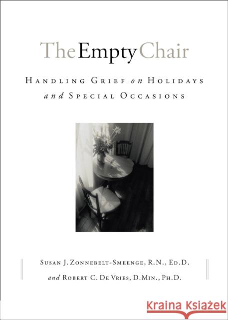 The Empty Chair: Handling Grief on Holidays and Special Occasions Susan J. Zonnebelt-Smeenge Robert C. D Smeenge Zonnebelt 9780801063770 Baker Books - książka