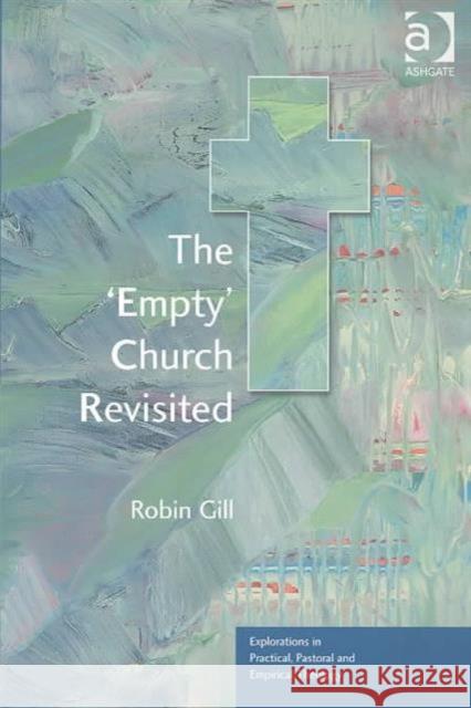The 'Empty' Church Revisited Robin Gill 9780754634638 ASHGATE PUBLISHING GROUP - książka