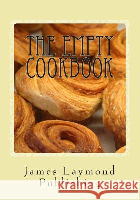 The Empty Cookbook James Laymond 9781502382665 Createspace - książka