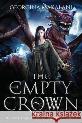 The Empty Crown, The Last Dragon Skin Chronicles, Book 1 Makalani, Georgina 9780645034615 Georgina Makalani - książka