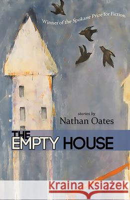 The Empty House Nathan Oates 9780988316676 Lost Horse Press - książka