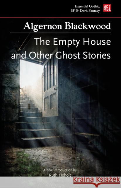 The Empty House, and Other Ghost Stories Algernon Blackwood Ruth Heholt 9781839648793 Flame Tree Publishing - książka