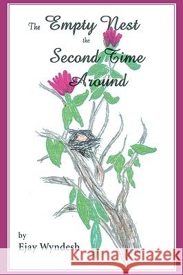 The Empty Nest The Second Time Around Ejay Wyndesh 9780595405299 iUniverse - książka
