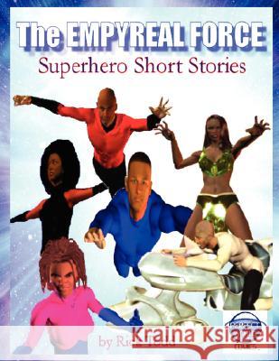 The Empyreal Force: The Superhero Short Story Collection Todd, Rick 9781434381460 Authorhouse - książka
