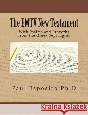 The EMTV New Testament: With Psalms and Proverbs from the Greek Septuagint Esposito, Paul W. 9781475239348 Createspace - książka