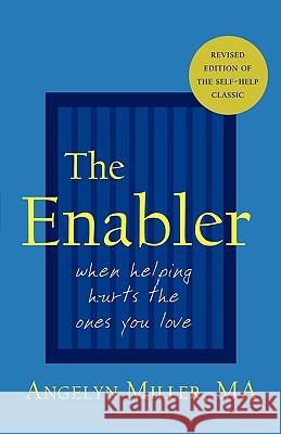 The Enabler: When Helping Hurts the Ones You Love Miller, Angelyn 9781587360671 Hats Off Books - książka