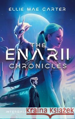 The Enarii Chronicles: Intergalactic Diplomacy 101 Ellie Mae Carter 9781665778312 Archway Publishing - książka
