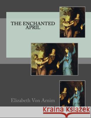 The Enchanted April Elizabeth Vo 9781497461581 Createspace - książka