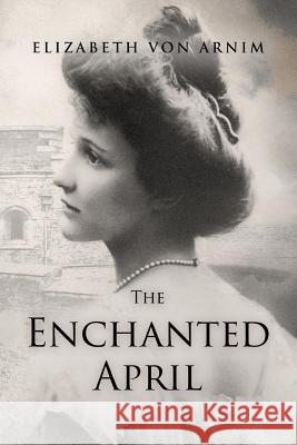 The Enchanted April Elizabeth Vo 9781533086037 Createspace Independent Publishing Platform - książka