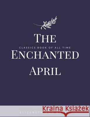 The Enchanted April Elizabeth Von Arnim 9781548240554 Createspace Independent Publishing Platform - książka