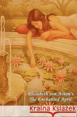 The Enchanted April Elizabeth Von Arnim 9781604441406 Indoeuropeanpublishing.com - książka