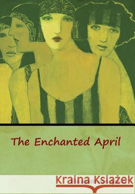 The Enchanted April Elizabeth Vo 9781618955210 Bibliotech Press - książka