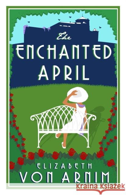 The Enchanted April Elizabeth von Arnim   9781847497215 Alma Books Ltd - książka