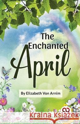 The Enchanted April Elizabeth Von Arnim   9789358017601 Double 9 Books - książka