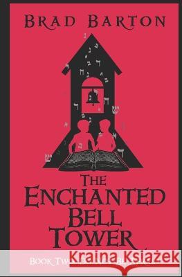 The Enchanted Bell Tower, Book Two: Do Not Be Afraid Brad Barton 9798841870852 Independently Published - książka