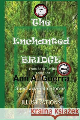 The Enchanted Bridge: Story No. 8 MS Ann a. Guerra MR Daniel Guerra 9781544183510 Createspace Independent Publishing Platform - książka