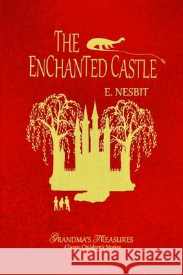 THE Enchanted Castle GRANDMA'S TREASURES, E. Nesbit 9781312944848 Lulu.com - książka