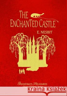 THE Enchanted Castle GRANDMA'S TREASURES, E. Nesbit 9781312945197 Lulu.com - książka