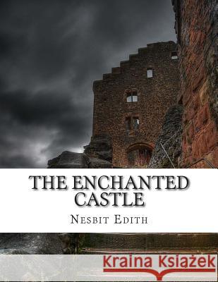 The Enchanted Castle Nesbit Edith 9781500829728 Createspace - książka