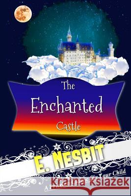 The Enchanted Castle E. Nesbit 9781537515823 Createspace Independent Publishing Platform - książka