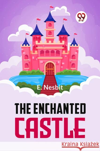 The Enchanted Castle E. Nesbit 9789358597370 Double 9 Books - książka
