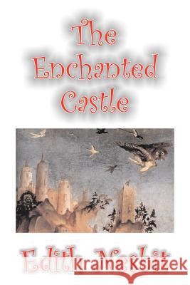 The Enchanted Castle by Edith Nesbit, Fiction, Fantasy & Magic Nesbit, Edith 9781598188318 Alan Rodgers Books - książka