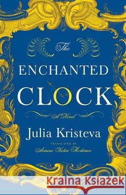 The Enchanted Clock Kristeva, Julia 9780231180467 Columbia University Press - książka