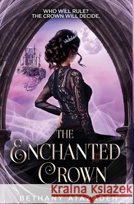 The Enchanted Crown: A Sleeping Beauty Retelling Bethany Atazadeh 9781733288873 Grace House Press - książka