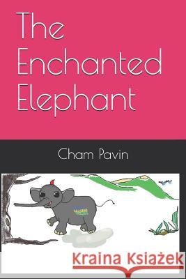 The Enchanted Elephant Cham Pavin 9781718117419 Independently Published - książka