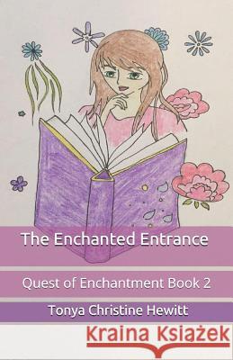 The Enchanted Entrance Tonya Christine Hewitt 9781727558661 Createspace Independent Publishing Platform - książka