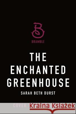 The Enchanted Greenhouse Sarah Beth Durst 9781250333988 Bramble - książka