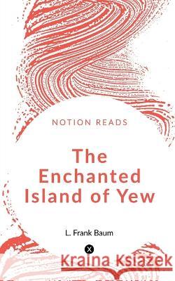 The Enchanted Island of Yew L. Frank 9781648998157 Notion Press - książka