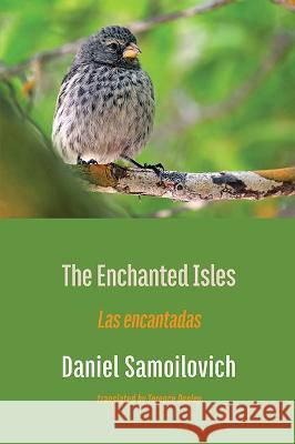 The Enchanted Isles: Las encantadas Daniel Samoilovich Terence Dooley 9781848618107 Shearsman Books - książka