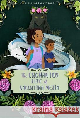 The Enchanted Life of Valentina Mej?a Alexandra Alessandri 9781665917063 Atheneum Books for Young Readers - książka