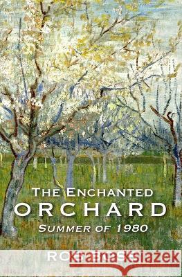 The Enchanted Orchard: Summer of 1980 Robert L Boss   9781737902683 Jesociety Press - książka